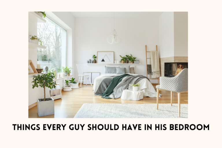 Things Every Guy Should Have in His Bedroom