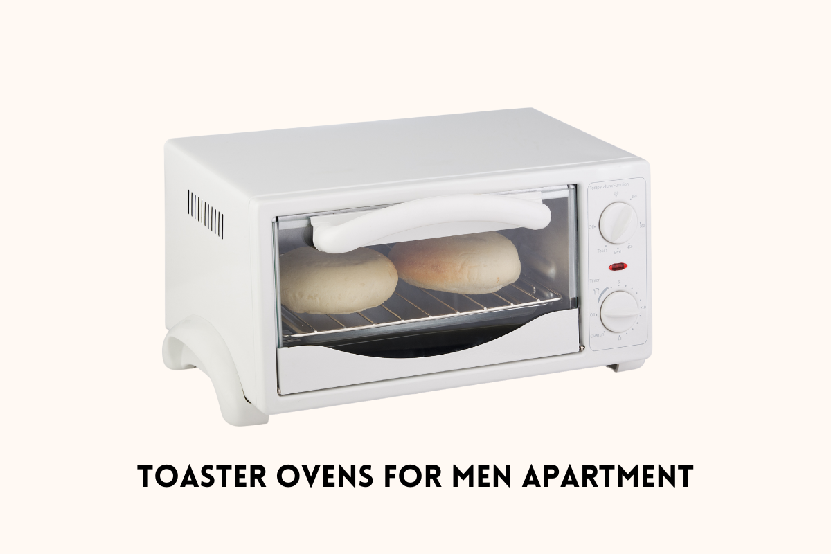 Toaster Ovens for Men Apartment