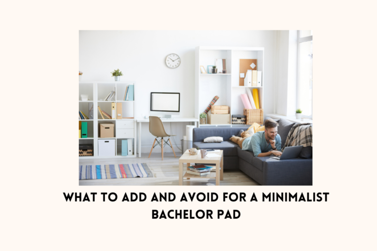 What to Add and Avoid for a Minimalist Bachelor Pad